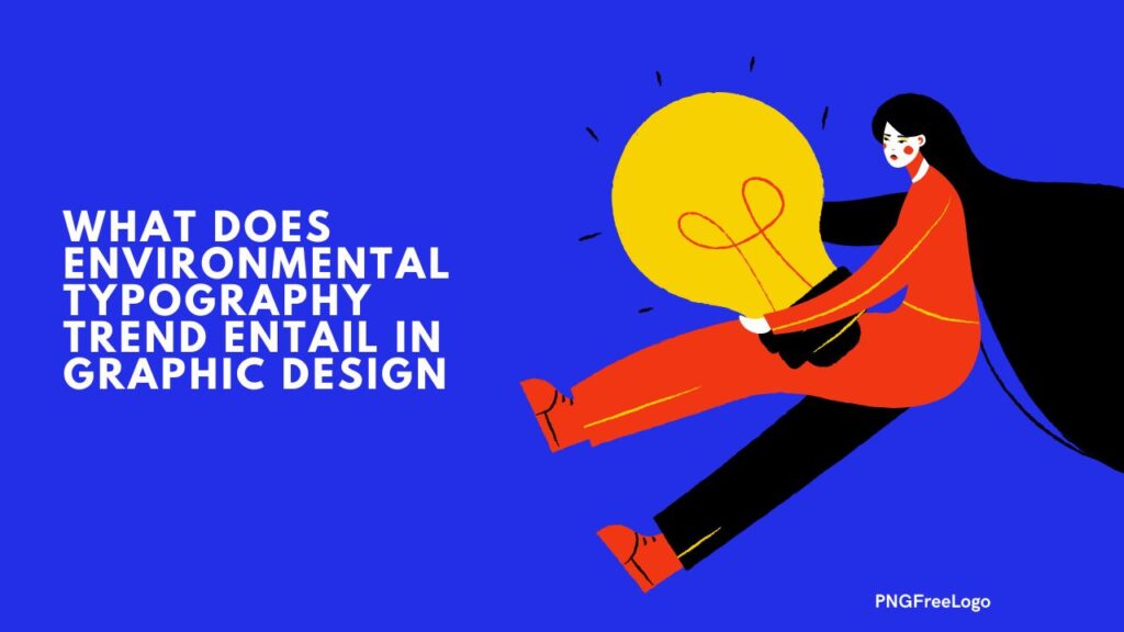 what does environmental typography trend entail graphic design